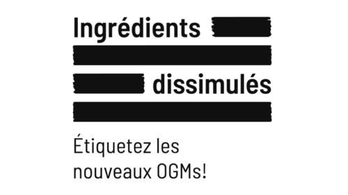 Nouveaux OGM : NON AUX INGRÉDIENTS DISSIMULÉS ! 